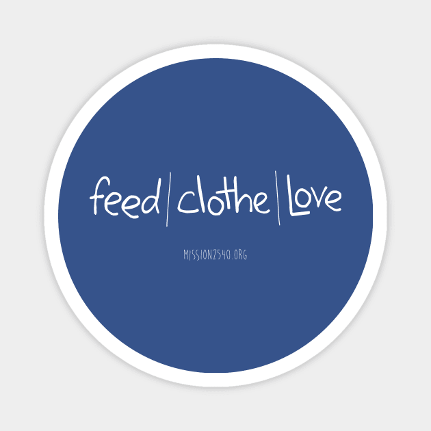 Feed Clothe Love 2015 Magnet by Mission2540